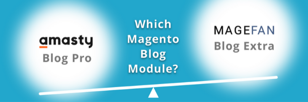 Switching From Amasty Magento 1 Blog Pro to Magefan Magento 2 Blog Extension