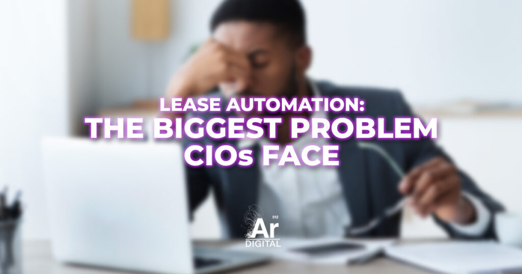 leasing automation software - biggest challenges CIOs face