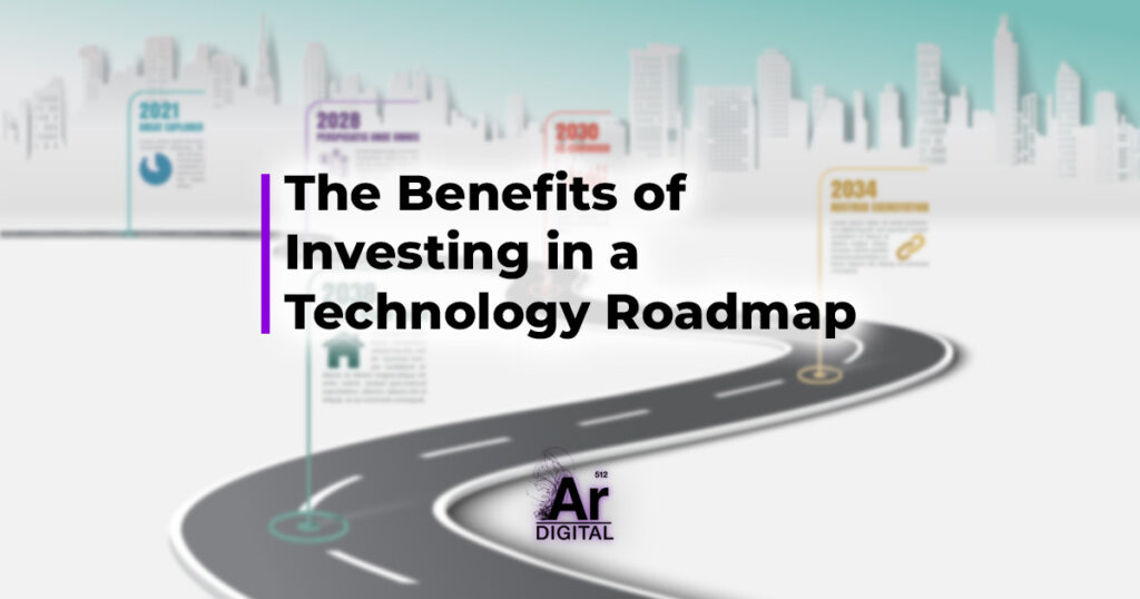 the benefits of investing in a technology roadmap