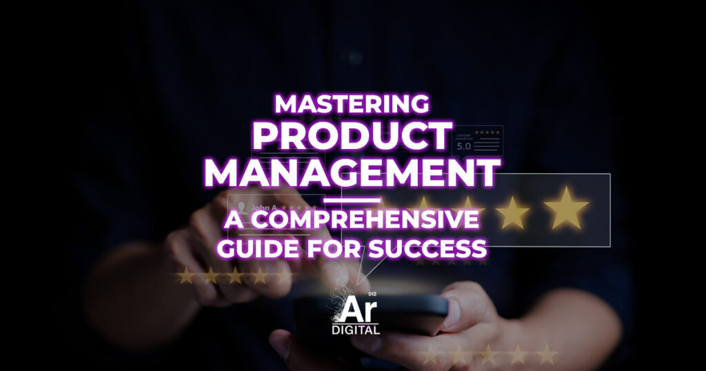 mastering product management: a comprehensive guide for success