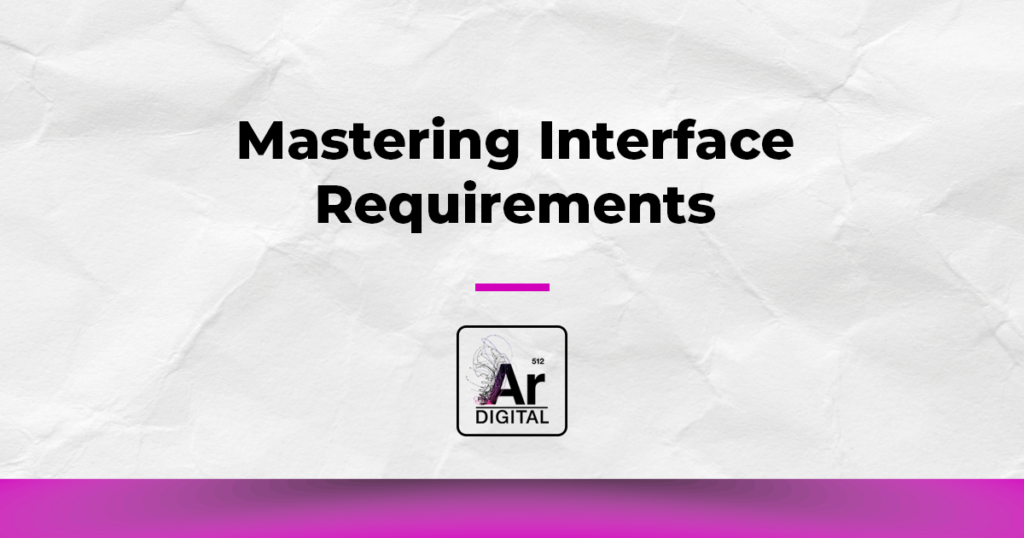 mastering interface requirements