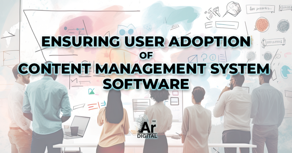 ensuring user adoption of cms software