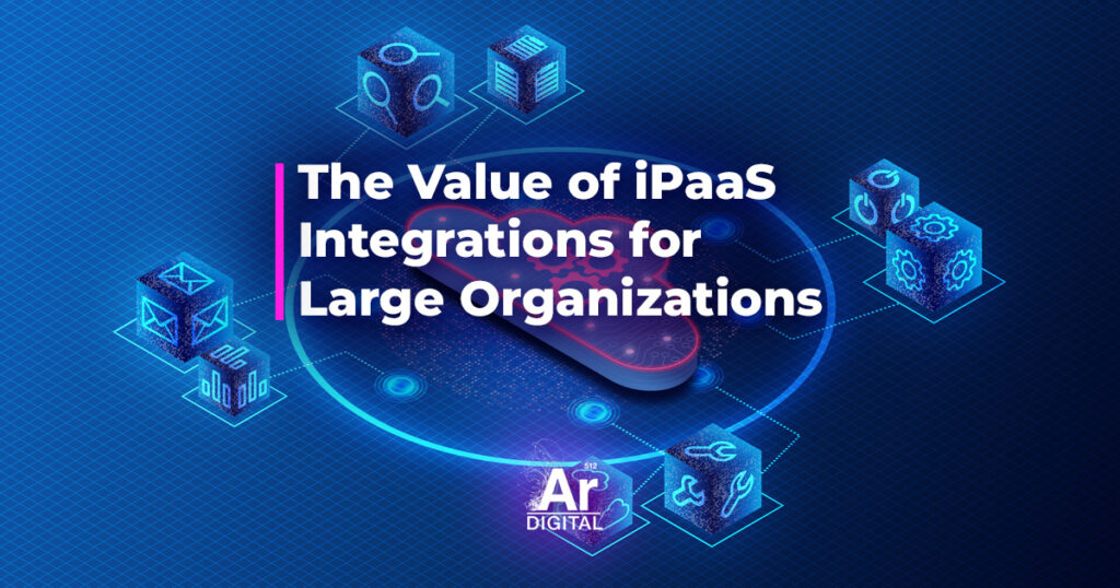 the value of iPaaS integrations for large organizations